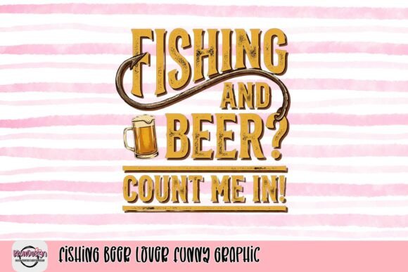 Casting a Line with the Fishing Beer Lover Funny Graphic